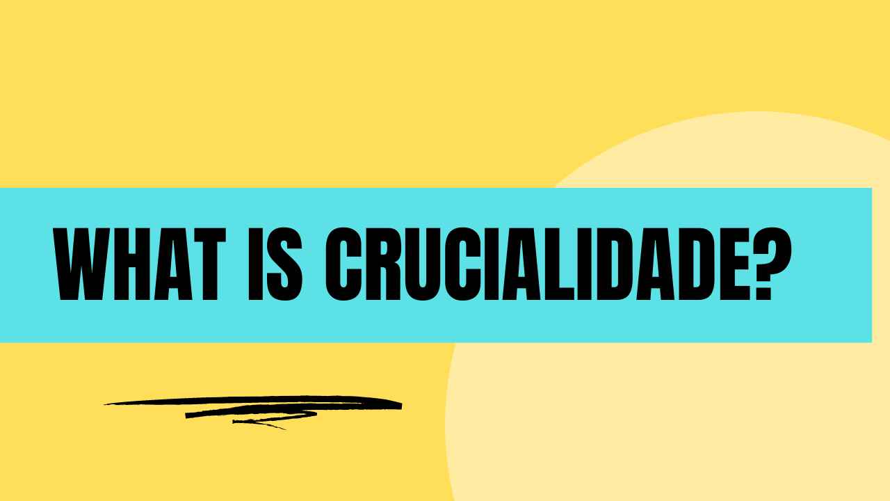 What is Crucialidade?