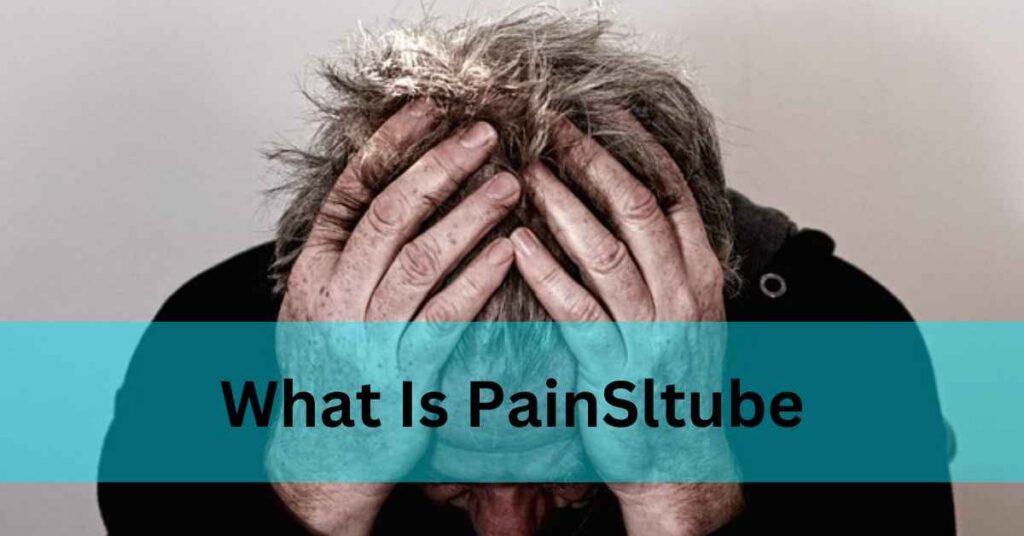 What is Painsltube? A Step-by-Step Complete Guide